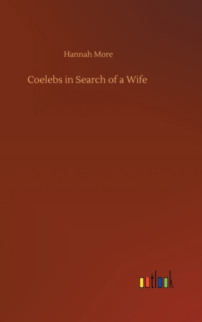 Coelebs in Search of a Wife, Hardback Book