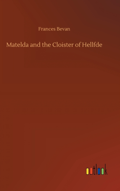 Matelda and the Cloister of Hellfde, Hardback Book