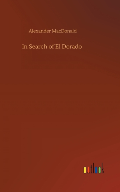 In Search of El Dorado, Hardback Book