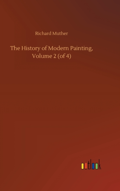 The History of Modern Painting, Volume 2 (of 4), Hardback Book