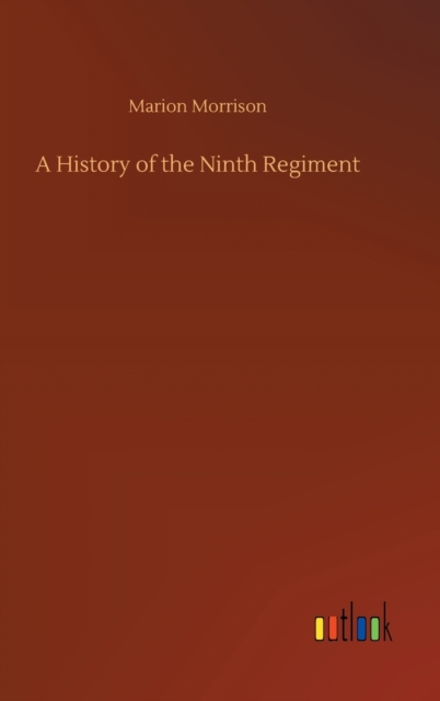 A History of the Ninth Regiment, Hardback Book