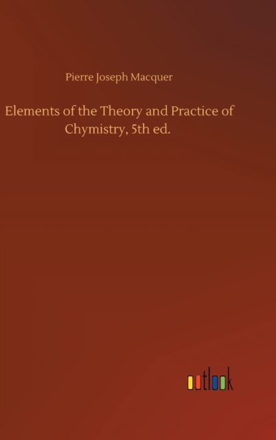 Elements of the Theory and Practice of Chymistry, 5th ed., Hardback Book