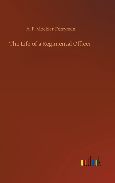 The Life of a Regimental Officer, Hardback Book