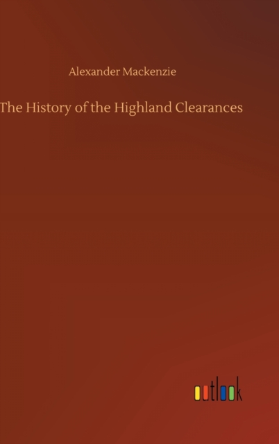 The History of the Highland Clearances, Hardback Book