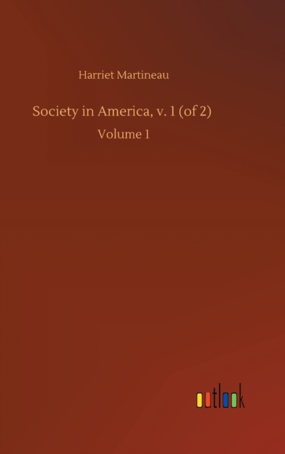 Society in America, v. 1 (of 2) : Volume 1, Hardback Book