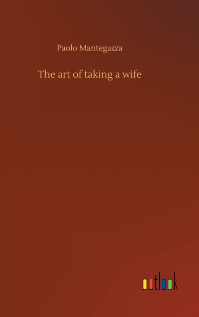 The art of taking a wife, Hardback Book