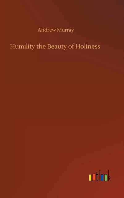 Humility the Beauty of Holiness, Hardback Book