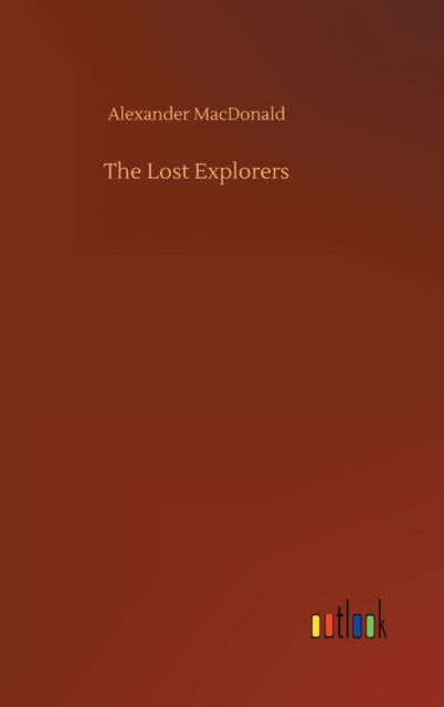 The Lost Explorers, Hardback Book