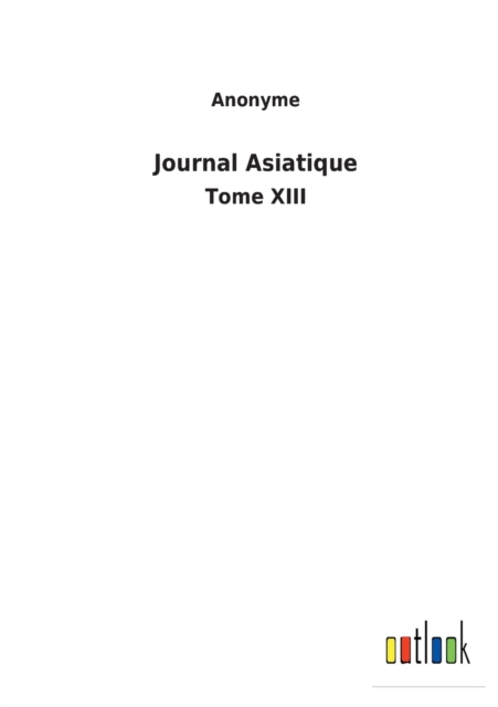 Journal Asiatique : Tome XIII, Paperback / softback Book