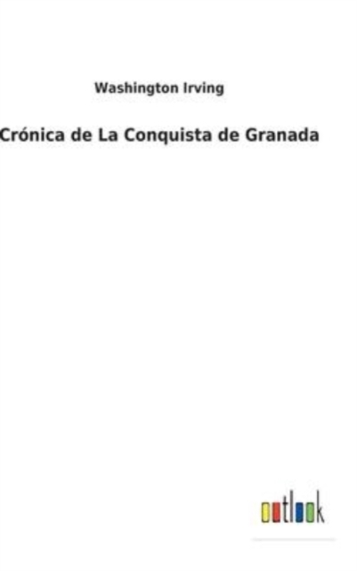 Cronica de La Conquista de Granada, Hardback Book