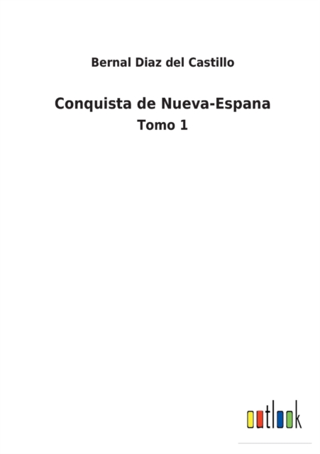 Conquista de Nueva-Espana : Tomo 1, Paperback / softback Book