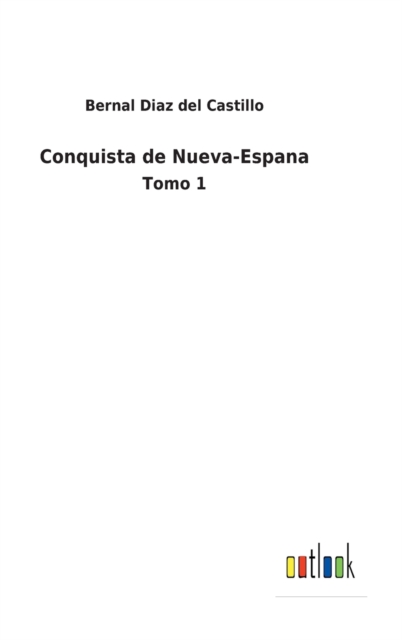 Conquista de Nueva-Espana : Tomo 1, Hardback Book