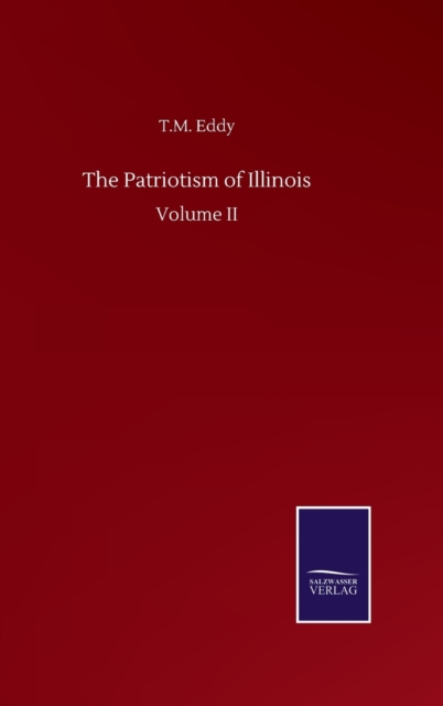 The Patriotism of Illinois : Volume II, Hardback Book