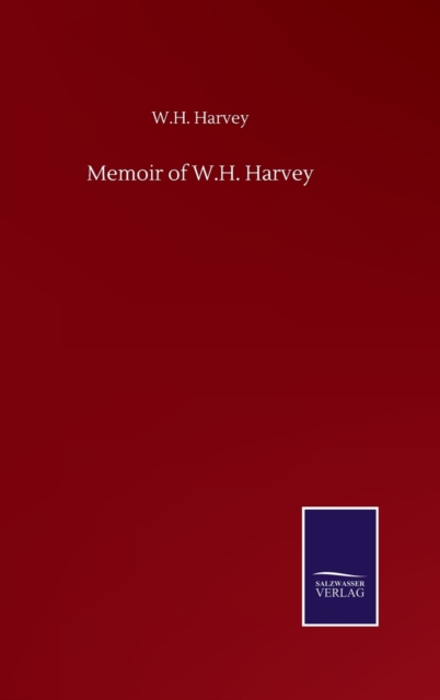 Memoir of W.H. Harvey, Hardback Book