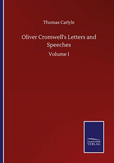 Oliver Cromwell's Letters and Speeches: Volume I, Paperback / softback Book