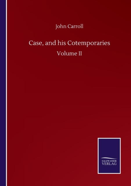 Case, and his Cotemporaries : Volume II, Paperback / softback Book