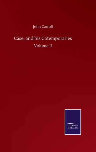 Case, and his Cotemporaries : Volume II, Hardback Book