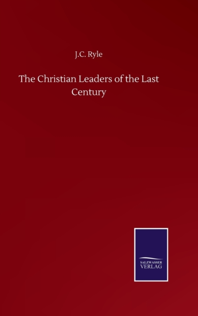 The Christian Leaders of the Last Century, Hardback Book