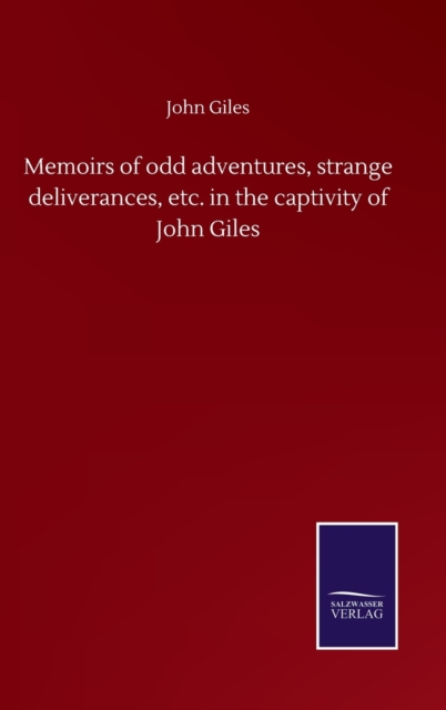 Memoirs of odd adventures, strange deliverances, etc. in the captivity of John Giles, Hardback Book