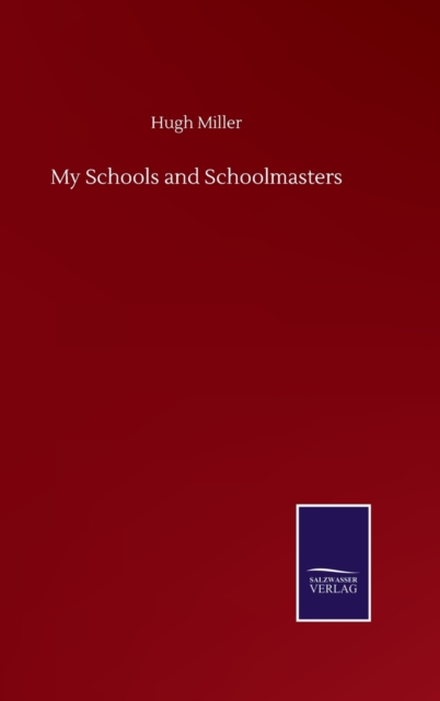 My Schools and Schoolmasters, Hardback Book
