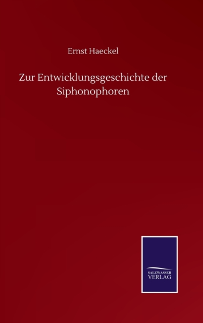 Zur Entwicklungsgeschichte der Siphonophoren, Hardback Book
