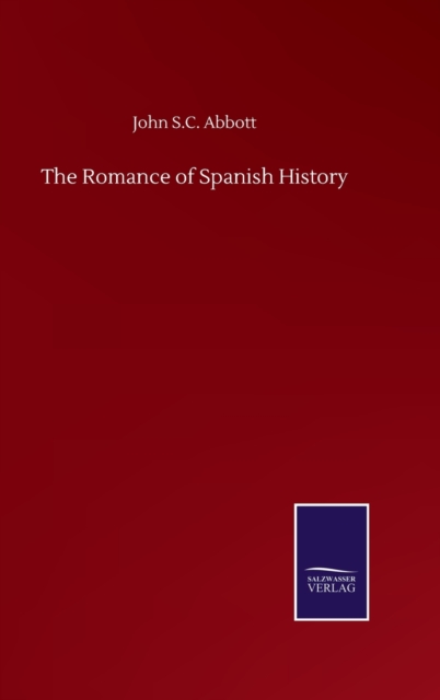 The Romance of Spanish History, Hardback Book