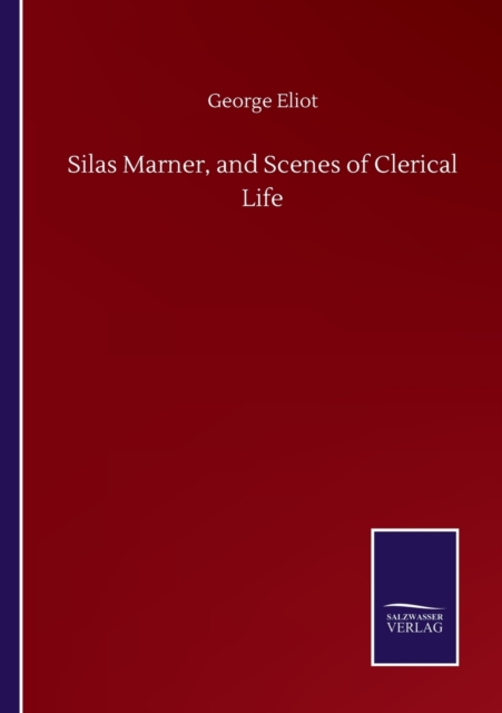 Silas Marner, and Scenes of Clerical Life, Paperback / softback Book