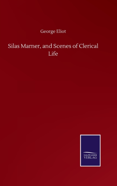 Silas Marner, and Scenes of Clerical Life, Hardback Book