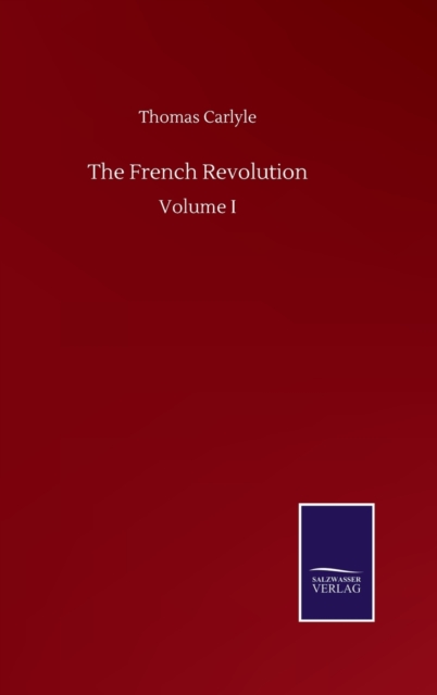 The French Revolution : Volume I, Hardback Book