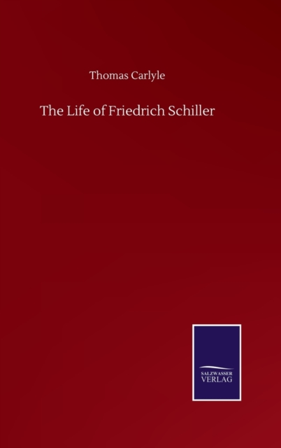 The Life of Friedrich Schiller, Hardback Book