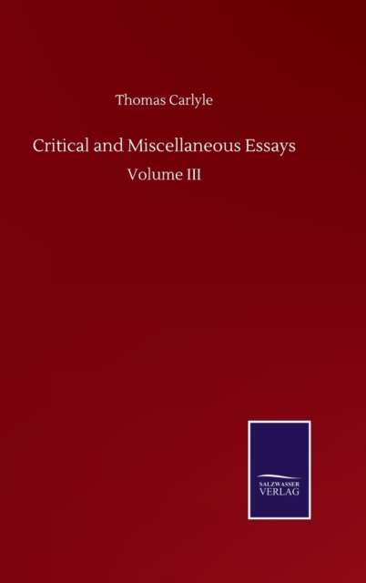 Critical and Miscellaneous Essays : Volume III, Hardback Book