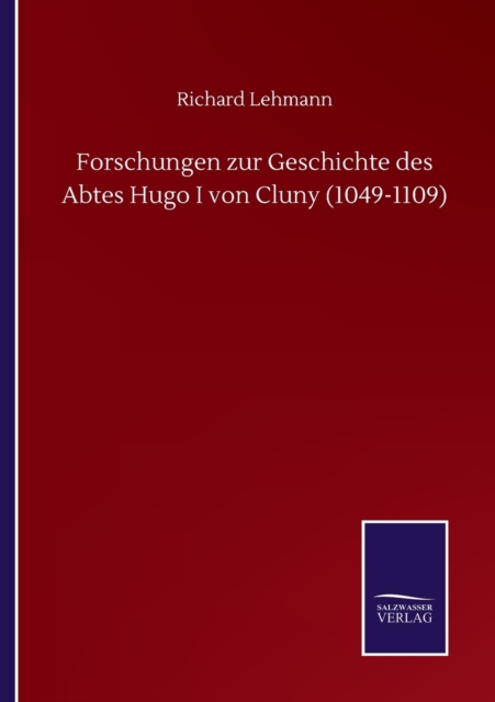 Forschungen zur Geschichte des Abtes Hugo I von Cluny (1049-1109), Paperback / softback Book
