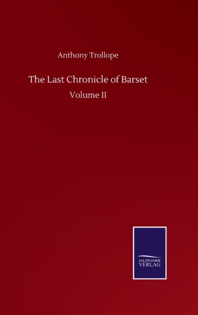 The Last Chronicle of Barset : Volume II, Hardback Book