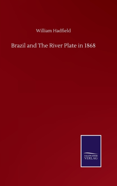 Brazil and The River Plate in 1868, Hardback Book