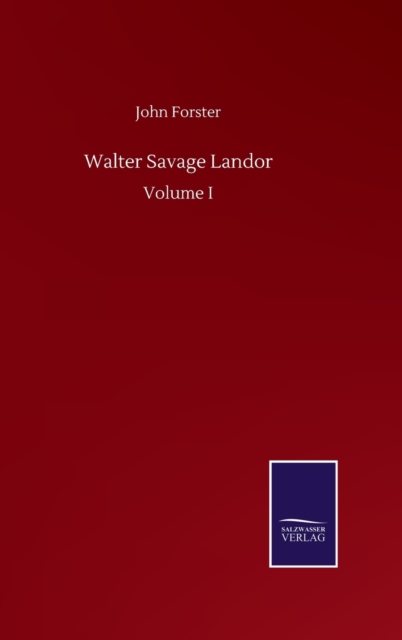 Walter Savage Landor : Volume I, Hardback Book