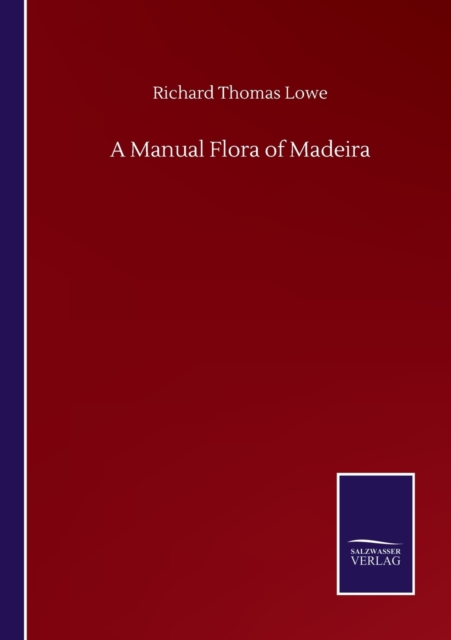 A Manual Flora of Madeira, Paperback / softback Book