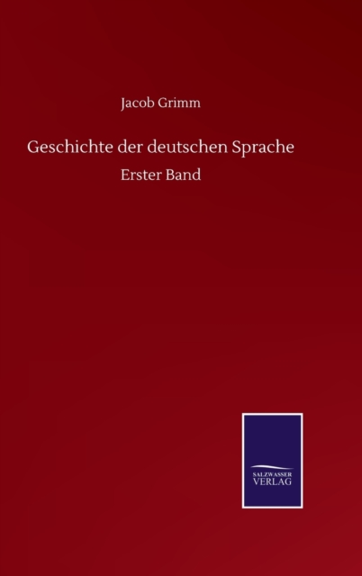 Geschichte der deutschen Sprache : Erster Band, Hardback Book