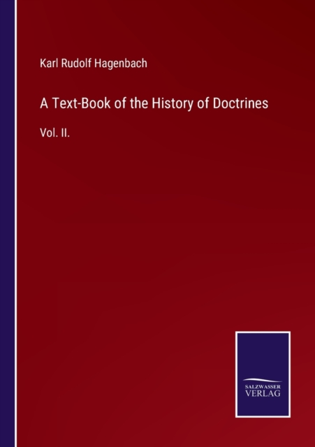 A Text-Book of the History of Doctrines : Vol. II., Paperback / softback Book