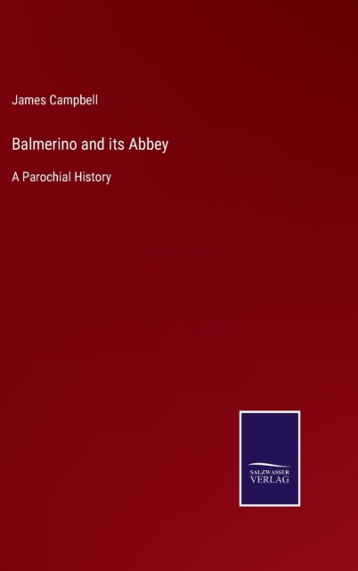 Balmerino and its Abbey : A Parochial History, Hardback Book