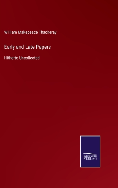 Early and Late Papers : Hitherto Uncollected, Hardback Book