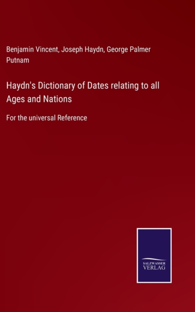 Haydn's Dictionary of Dates relating to all Ages and Nations : For the universal Reference, Hardback Book
