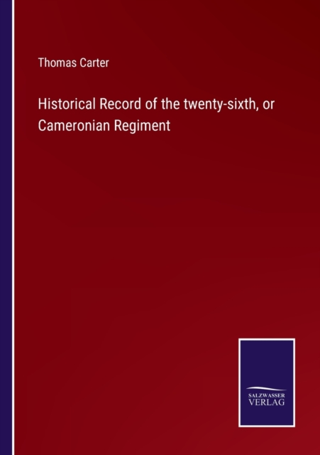Historical Record of the twenty-sixth, or Cameronian Regiment, Paperback / softback Book