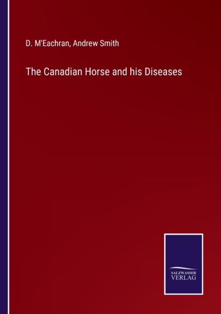 The Canadian Horse and his Diseases, Paperback / softback Book