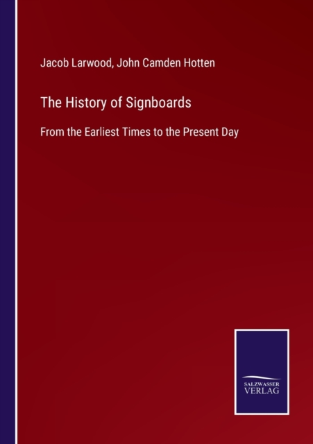 The History of Signboards : From the Earliest Times to the Present Day, Paperback / softback Book