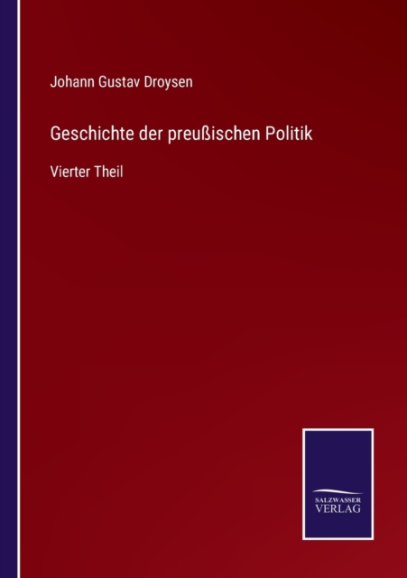 Geschichte der preussischen Politik : Vierter Theil, Paperback / softback Book