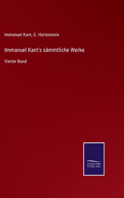 Immanuel Kant's sammtliche Werke : Vierter Band, Hardback Book