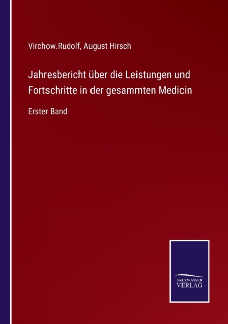 Jahresbericht uber die Leistungen und Fortschritte in der gesammten Medicin : Erster Band, Paperback / softback Book