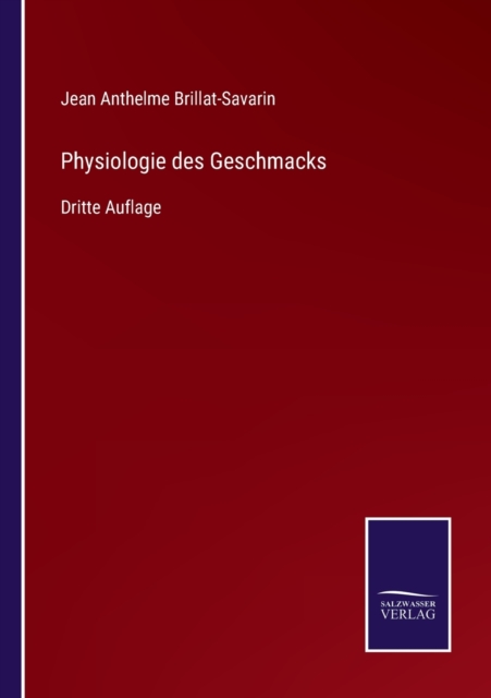 Physiologie des Geschmacks : Dritte Auflage, Paperback / softback Book