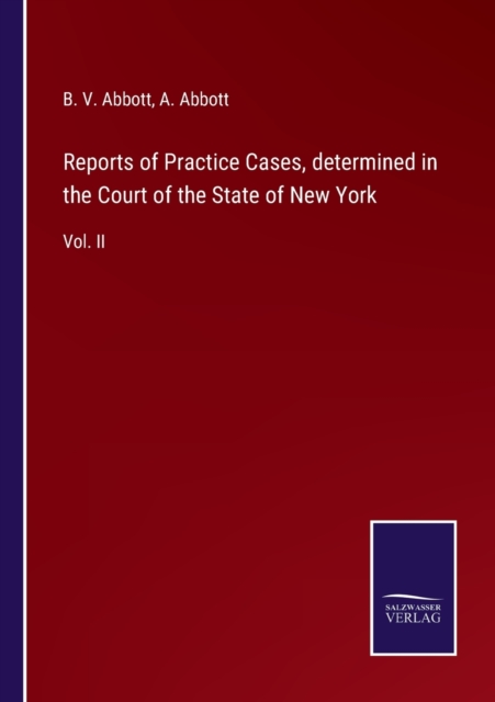 Reports of Practice Cases, determined in the Court of the State of New York : Vol. II, Paperback / softback Book