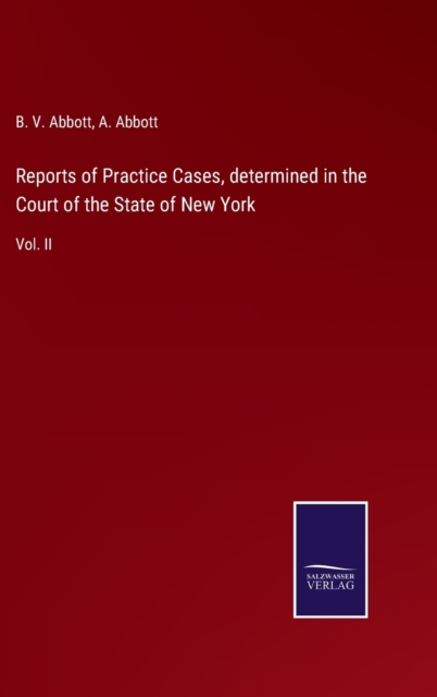 Reports of Practice Cases, determined in the Court of the State of New York : Vol. II, Hardback Book